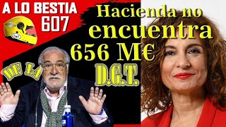 HACIENDA NO ENCUENTRA MÁS DE 650 MILLONES QUE LA DGT DICE TENER 👈✍😡 A lo bestia 607 [upl. by Micah]