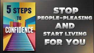 5 Steps to Confidence Stop PeoplePleasing and Start Living for You  Audiobook [upl. by Yr51]