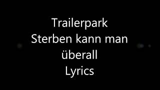 Trailerpark Sterben kannst du überall Lyrics [upl. by Edlun256]