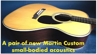 A pair of new Martin Custom smallbodied acoustics [upl. by Ecnedurp]