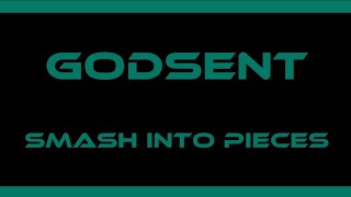 Godsent  Smash Into Pieces Lyrics [upl. by Irdua]