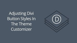 Adjusting Divi Button Styles In The Theme Customizer [upl. by Donelson]