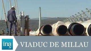 Visite du chantier du Viaduc de Millau  Archive INA [upl. by Silvain]