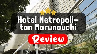 Hotel Metropolitan Marunouchi Tokyo Review  Is This Hotel Worth It [upl. by Julee103]