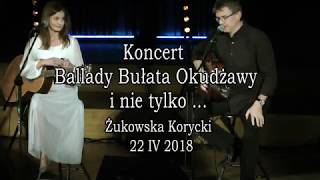 Żukowska i Korycki  Koncert  Ballady Bułata Okudżawy i nie tylko  quot [upl. by Neved]