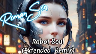 Roman Son  Robot Soul Extended Remix  ©2024 [upl. by Aicatan]