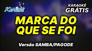 Karaokê MARCA do QUE se FOI  SAMBA [upl. by Aydiv111]