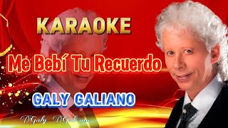 ME BEBÍ TÚ RECUERDO Galy Galiano Desvocalizado karaoke [upl. by Claud687]