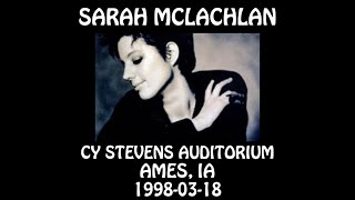 Sarah McLachlan  19980318  Ames IA  CY Stevens Auditorium Audio [upl. by Normand]