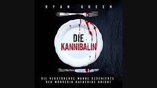 Krimi Ryan Green  Die Kannibalin Hörbuch [upl. by Dickerson321]