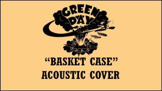 Green Day  Basket Case Acoustic Cover [upl. by Kareem]