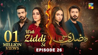 Woh Ziddi Si  Episode 26  24th Nov 2024  Aina Asif amp Shazeal Shaukat  SIA BEAUTY CREAM  HUM TV [upl. by Cis]