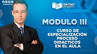 Módulo III Curso de Especialización proceso didacticos en el aula [upl. by Bedad]