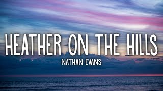 Nathan Evans  Heather On The Hill Lyrics [upl. by Dyche]