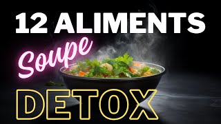 👍 12 aliments Detox pour vos soupes dhiver 🌨️ [upl. by Norri]