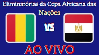 GUINÃ‰ X EGITO AO VIVO  ELIMINATÃ“RIAS DA COPA AFRICANA DAS NAÃ‡Ã•ES EM TEMPO REAL [upl. by Tudela417]