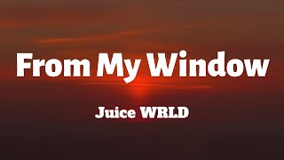 Juice WRLD  From My Window Lyrics [upl. by Enelrahc824]