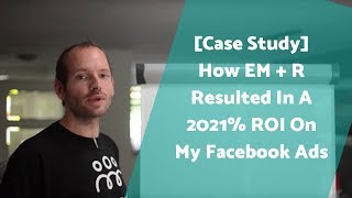 Case Study How EM  R resulted in a 2021 ROI on my Facebook Ads [upl. by Reichel597]