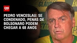 Pedro Venceslau Se condenado penas de Bolsonaro podem chegar a 68 anos  BASTIDORES CNN [upl. by Iyre588]