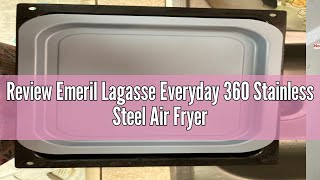 Review Emeril Lagasse Everyday 360 Stainless Steel Air Fryer 360° Quick Cook Technology XL capacit [upl. by Enelaehs]