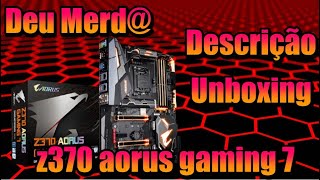 Descrição e Unboxing da placa mãe z370 aorus gaming 7  Vale a pena [upl. by Yedrahs298]