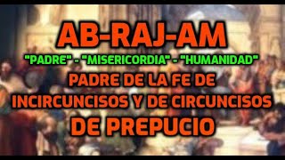 ABRAHJAM ES PADRE DE TODOSINCIRCUNCISOS Y CIRCUNCISOS DE PREPUCIODE LA FE CIRCUNCISOS DE CORAZON [upl. by Bear4]