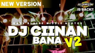 DJ CIINAN BANA BASS BLAYER MIDDLE NROTOK V2  DJ CEMPLON REMIX Is Back‼️ [upl. by Seaver]