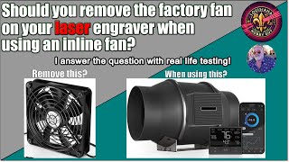 ❓Should you remove the factory fan from your laser engraver when using an inline fan [upl. by Asirem]