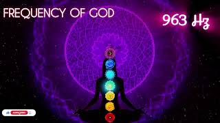 963 Hz Frequency of God  Universe Crown Chakra Healing Pineal Gland Activation Frequency Music [upl. by Atalaya815]