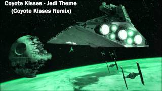 Coyote Kisses  Jedi Theme Coyote Kisses Remix  Download Link [upl. by Raine291]