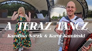 Karolina Naczk amp Karol Kamiński  A Teraz Tańcz Cover Drossel Official Video 2024 [upl. by Nosmas]