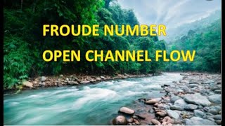 Froude Number  Open channel flow dimensional analysis  OPEN CHANNEL FLOW CLASSIFICATION [upl. by Homere49]