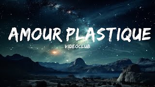 VIDEOCLUB  Amour plastique ParolesLyrics  15p LyricsLetra [upl. by Enomar926]