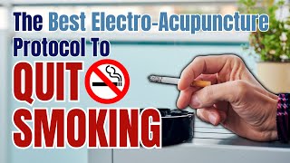 The Best ElectroAcupuncture Protocol To Quit Smoking [upl. by Peterus]