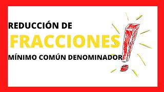 MÍNIMO COMÚN DENOMINADOR Reducción de FRACCIONES al MÍNIMO COMÚN DENOMINADOR 💥💥✨🏃 [upl. by Nos446]