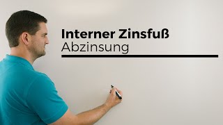 Interner Zinsfuß Abzinsung Zinssatz gesucht Wirtschaftsmathe Mathe by Daniel Jung [upl. by Lacee]