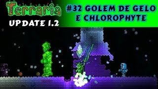 Armadura e Balas de Chlorophyte Golem de Gelo e a Bola de Fogo  Terraria 12 32 PT BR [upl. by Hazmah39]