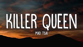 Mad Tsai  killer queen Lyrics [upl. by Palecek]