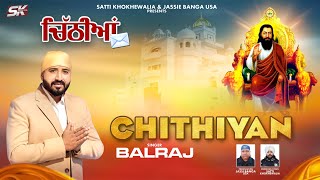 Balraj  Chithiyan  Satti Khokhewalia  Guru Ravidas Ji  Shabad  Guru Ravidas Jayanti 2024 [upl. by Epifano]