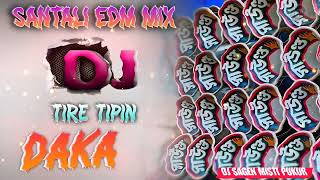 Tire Tipin Daka Santali Edm Mix Dj Sagen Misti Pukur [upl. by Ahsilram]