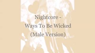 Nightcore  Ways To Be Wicked Male Version [upl. by Hakaber237]