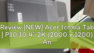 Review NEW Acer Iconia Tab  P10 104” 2K 2000 x 1200 Android 12 Tablet  Lightweight at 440 gr [upl. by Setarcos]