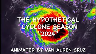 THE HYPOTHETICAL CYCLONE SEASON quot2024quot ANIMATED BY VAN ALDEN CRUZ [upl. by Eriuqs]