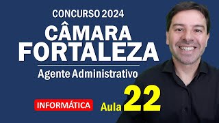 Câmara Fortaleza Concurso 2024  Aula 22 de Informática para Agente Administrativo [upl. by Wheaton892]