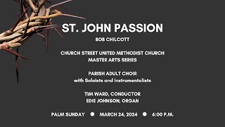 St John Passion by Bob Chilcott  Presented by the Church Street UMC Master Arts Series [upl. by Jacobsohn]