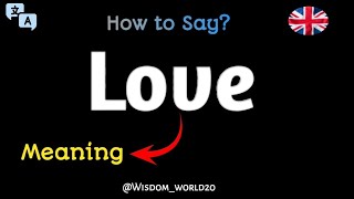 How to Say quotLovequot Meaning Definition amp dictionaryWhat is Love [upl. by Souvaine534]