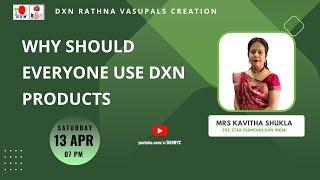 Why should everyone use DXN Products  MRS KAVITHA SHUKLA  ESD  DXN RVC [upl. by Freud]