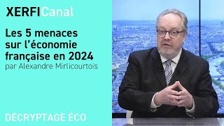 Les 5 menaces sur l’économie française en 2024 Alexandre Mirlicourtois [upl. by Roselani]