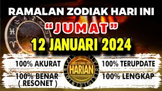 RAMALAN ZODIAK HARI INI JUMAT  12 JANUARI 2024 LENGKAP DAN AKURAT [upl. by Annahc313]