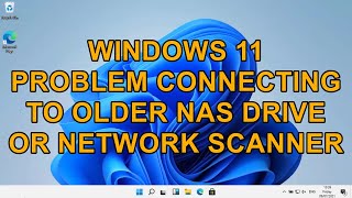 Windows 11 Problem connecting to older NAS Drive or Network Scanner [upl. by Rhpotsirhc]